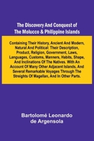 The Discovery And Conquest Of The Molucco And Philippine Islands; Containing Their History, Ancient And Modern, Natural And Political: Their ... Through The Streights Of Magellan, And In Ot 936905457X Book Cover