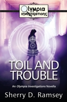 Toil and Trouble: An Olympia Investigations Novella (Olympia Investigations, #4 1775260895 Book Cover
