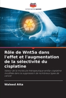 R�le de Wnt5a dans l'effet et l'augmentation de la s�lectivit� du cisplatine 6204108360 Book Cover