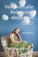 Verehren alle Religionen denselben Gott?: Wirklich? (German Edition) B0FYJ2QFWS Book Cover