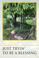 Just Tryin' To Be A Blessing B0CJTV36HJ Book Cover