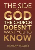 The Side of God the Church Doesn't Want You to Know 1635680182 Book Cover