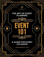 Event 101: The Art of Event Planning: A Guide for Every Occasion B0CR82KQ1Y Book Cover