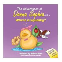 The Adventures of Donna Sophia And... Where Is Squeaky? 1530426014 Book Cover
