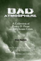 Bad Atmosphere: A Collection of Poetry & Prose on the Climate Crisis 1937146650 Book Cover