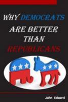 Why Democrats Are Better Than Republicans 1544271999 Book Cover