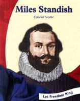 Miles Standish: Colonial Leader (Let Freedom Ring Biographies) 073682457X Book Cover