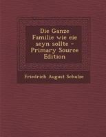 Die Ganze Familie wie eie seyn sollte 0341455598 Book Cover