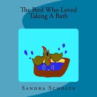 The Bird Who Loved Taking a Bath 0692186107 Book Cover