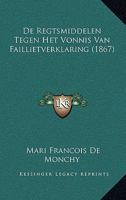 De Regtsmiddelen Tegen Het Vonnis Van Faillietverklaring (1867) 1167424573 Book Cover