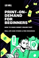 Print-on-Demand For Beginners: Make Money Online Fast B0FN79KGMJ Book Cover