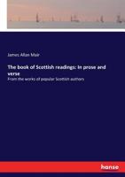 The Book of Scottish Readings; in Prose and Verse, From the Works of Popular Scottish Authors 3337234011 Book Cover