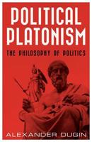 Political Platonism: The Philosophy of Politics 1912079909 Book Cover