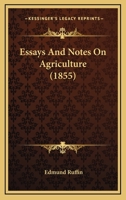 Essays And Notes On Agriculture 1167014952 Book Cover