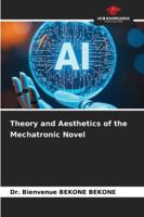 Theory and Aesthetics of the Mechatronic Novel 3639644050 Book Cover