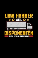LKW fahrer weil Disponenten auch Helden brauchen: A5 Jahresplaner Kalender Wochenplaner Organizer Terminkalender LKW fahrer, Disponenten, Helden, Trucker Planer - Geschenkidee f�r LKW fahrer, 105 Seit 1676593942 Book Cover