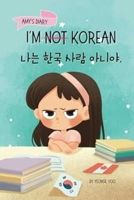 I'm Not Korean: A Story About Identity, Language Learning, and Building Confidence Through Small Wins Bilingual Children's Book Writte 1998277038 Book Cover