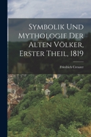 Symbolik und Mythologie der alten Völker, Erster Theil, 1819 1017840490 Book Cover