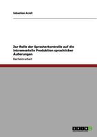 Zur Rolle der Sprecherkontrolle auf die inkrementelle Produktion sprachlicher �u�erungen 3656115664 Book Cover