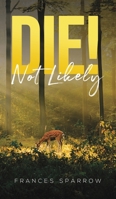 Die! Not Likely 1787102971 Book Cover