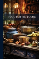 Food for the Young 1143033140 Book Cover