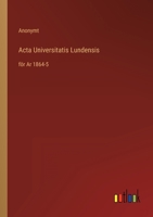 Acta Universitatis Lundensis: f�r Ar 1864-5 3368214942 Book Cover