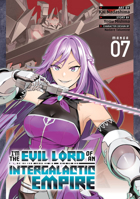 I'm the Evil Lord of an Intergalactic Empire! (Manga) Vol. 7 B0DZ1Y9SWQ Book Cover