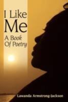 I Like Me: A Book Of Poetry 1434328171 Book Cover