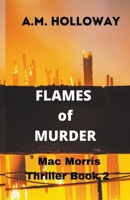 Flames of Murder: Mac Morris Thriller 1735915270 Book Cover