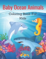 Baby Ocean Animals Coloring Book For Kids: This Stylish Baby Ocean Animals Coloring Pages For Kids Draw Coloring Baby Ocean Animals Activity B08PXD24H8 Book Cover