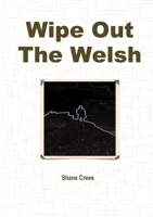 Wipe Out The Welsh 0244704236 Book Cover