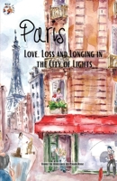 Paris: Love, Loss and Longing in the City of Lights 1637774885 Book Cover