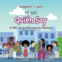 Yo Soy Quién Soy: El ABC de las Afirmaciones Positivas B0BVP593ZZ Book Cover