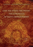 Can You Stand the Truth? The Chronicle of Man's Imprisonment: Last Call! 618802160X Book Cover
