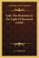 Luke the Historian, in the Light Research 0805413650 Book Cover