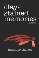 Clay-Stained Memories (Stained Series #1) 0996789707 Book Cover
