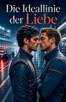 Die Ideallinie der Liebe (German Edition) B0GZ1GJQ41 Book Cover