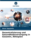 Dezentralisierung und Gesundheitsversorgung in Gozamin, Äthiopien (German Edition) 6209586155 Book Cover