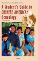 A Student's Guide to Chinese American Genealogy 0897749804 Book Cover