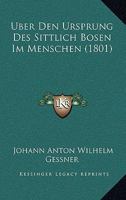 Uber Den Ursprung Des Sittlich Bosen Im Menschen (1801) 1160285284 Book Cover