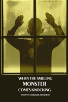 WHEN THE SMILLING MONSTER COMES KNOCKING B0DPDSNB35 Book Cover
