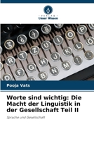 Worte sind wichtig: Die Macht der Linguistik in der Gesellschaft Teil II (German Edition) 6207875974 Book Cover