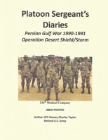 Platoon Sergeant's Diaries: Persian Gulf War 1990 - 1991 1686995644 Book Cover