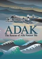 Adak: The Rescue of Alfa Foxtrot 586 1591144124 Book Cover