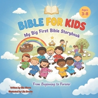 Bible for Kids: My Big First Bible Storybook: A Rhyming Journey From Beginning to Forever (kids christmas books) B0G4M4Y344 Book Cover