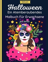 Halloween - Ein Atemberaubendes Malbuch Für Erwachsene: 37 schöne Seiten mit Schädeln, Monstern, Hexen, Calaveras, Kürbissen, Vampiren und mehr mit Ma B08KTMSZHQ Book Cover