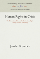 Human Rights in Crisis: The International System for Protecting Rights During States of Emergency (Procedural Aspects of International Law Series) 0812232380 Book Cover