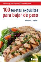 100 recetas exquisitas para bajar de peso: Un completo muestrario para disfrutar... 9871257678 Book Cover