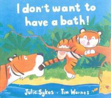 I Don't Want to Have a Bath! 0590635263 Book Cover