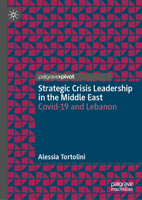 Strategic Crisis Leadership in the Middle East: Covid-19 and Lebanon 3031647289 Book Cover
